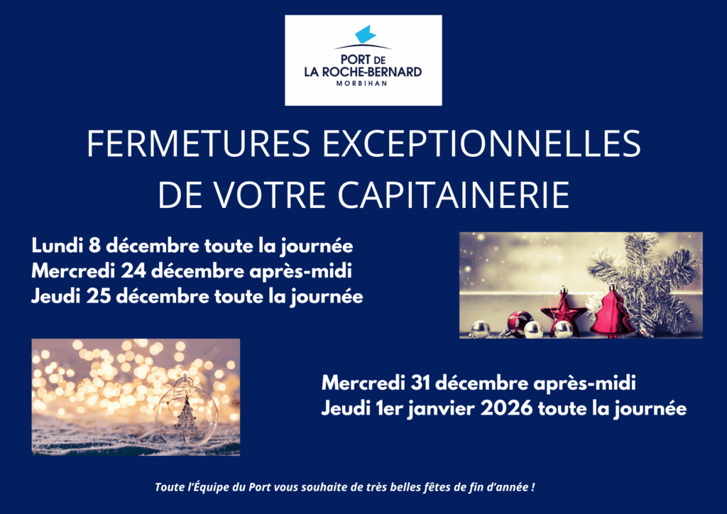 FERMETURES EXCEPTIONNELLES DE VOTRE CAPITAINERIE
PORT DE LA ROCHE BERNARD
